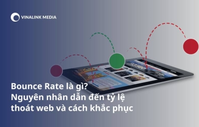 Bounce Rate là gì? Nguyên nhân dẫn đến tỷ lệ thoát web và cách khắc phục - Vinalink